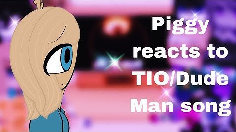 😈🎩Piggy reacts to TIO/Dude Man song||MychannelRors||Read Desc🎩😈