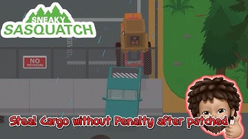 Sneaky Sasquatch - The only way to steal cargo without penalty after patch