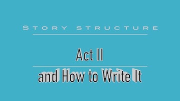 Explaining Act 2 - Story Structure - Screenwriting