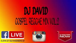 DJ DAVID GOSPEL REGGAE MIX VOL 2. (2019) BEST NEW GOSPEL REGGAE