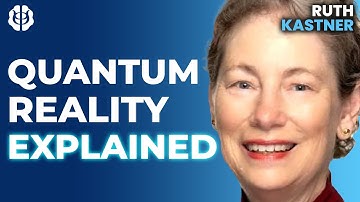 What is Quantum Reality? Consciousness, Beyond Spacetime & Into Possibility | Ruth Kastner