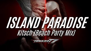 ISLAND PARADISE - Kitsch (Beach Party Mix) [TEKKEN 7 OST]