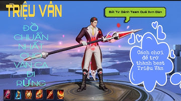 Cách lên đồ Triệu Vân đi rừng mùa 14 quá khỏe quá trâu bất tử- Một bổ bốc hơi đối thủ