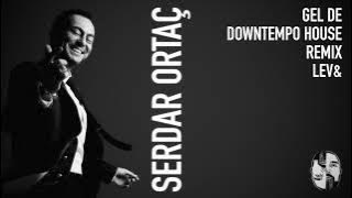 SERDAR ORTAÇ GEL DE REMIX   HD 720p