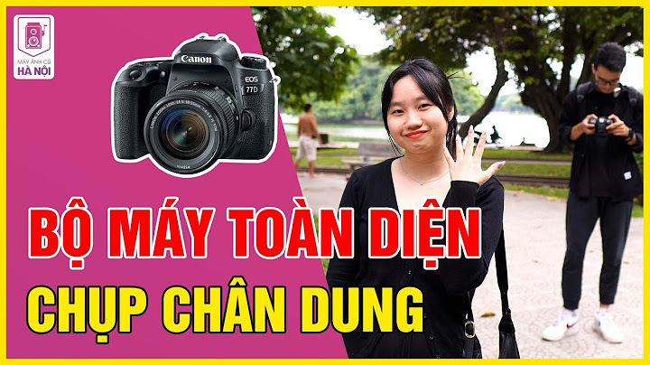 Đánh giá máy ảnh canon eos 77d năm 2024