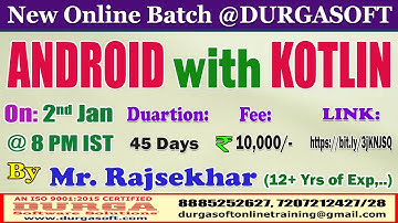 ANDROID with KOTLIN Online Training @ DURGASOFT