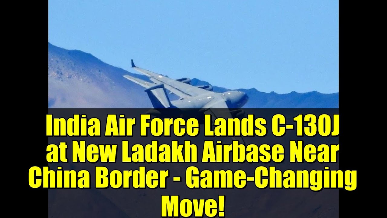ВВС Индии приземлили C-130J на новой авиабазе Ладакх недалеко от границы с Китаем — переломный мо...