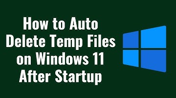 How to Auto Delete Temp Files on Windows 11 after startup