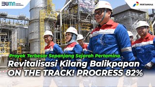 Progress RDMP Balikpapan Capai 82%, Proyek Terbesar Sepanjang Sejarah Pertamina