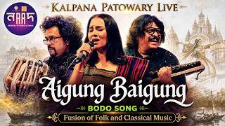 #live I Aigung Baigung ft. Kalpana Patowary l Naad Season 5 l Pt. Bickram Ghosh l Rajesh Vaidhya