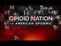 Opioid Nation -- An American Epidemic