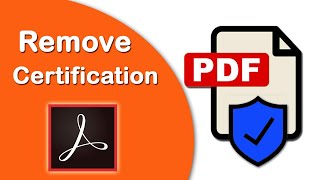 How to remove certification from pdf in Adobe Acrobat Pro DC