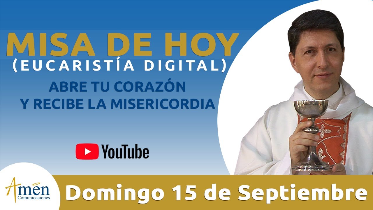 Misa de Hoy Eucaristía Digital Domingo 15 de Septiembre 2019 Padre Carlos Yepes santa misa de hoy en vivo maria vision