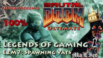Brutal Doom Ultimate (100%) - E2M7: Spawning Vats