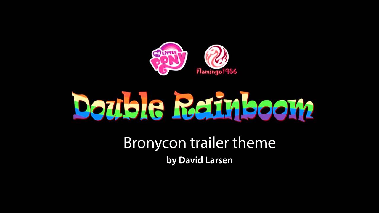 Double Rainboom Bronycon trailer theme - A few people asked for this, so I figured I would upload it.