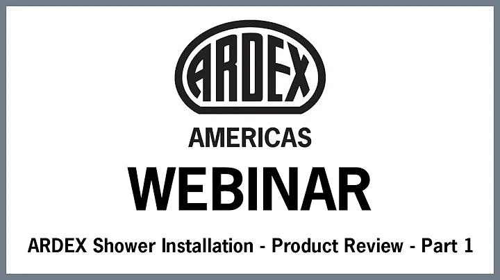 ARDEX Webinar - Shower Installation - Product Review - Part 1