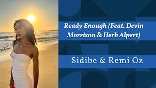 @sidibeofficial & @remiozmusic  - Ready Enough (Feat. @DevinJMorrison & @herbalpertofficial)