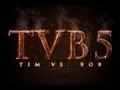 TIM VS BOB 5 PROMO