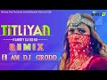 Titliyan  harrdy sandhu  sargun mehta   remix  i am dj grodd