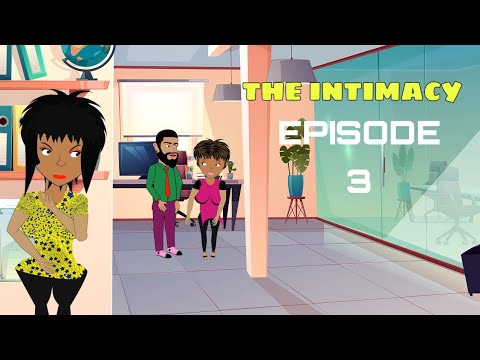 The intimacy Episode 3 (Steadfast TV) (Splendid Cartoon)