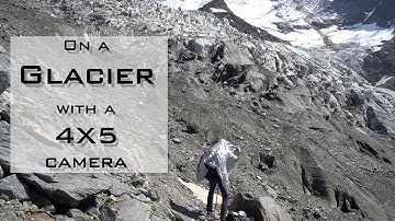 On a Glacier with a 4X5 Camera ⎜Large Format Photography ⎜On Location