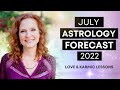 JULY 2022 ASTR0LOGY FORECAST  - Love and Karmic Lessons