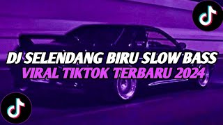 DJ SLOW BASS TERBARU 2024 DJ SELENDANG BIRU SLOW BASS VIRAL TIKTOK TERBARU 2024