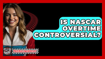 Is NASCAR Overtime Controversial? - The Racing Xpert