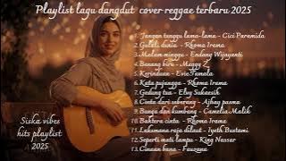 SISKA VIBES PLAYLIST COVER REGGAE TERBARU - JANGAN TUNGGU LAMA LAMA - LAGU DANGDUT COVER REGGAE 2025
