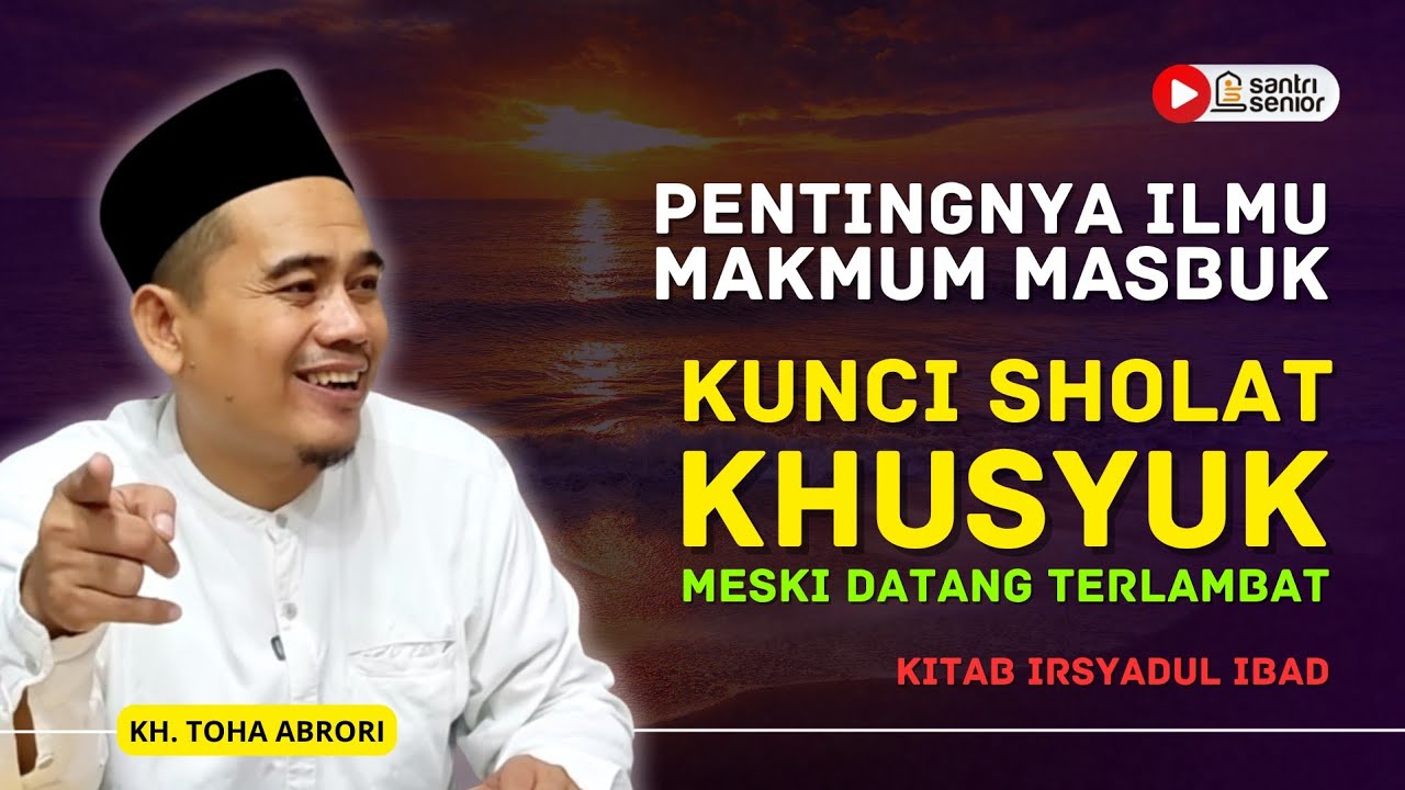 Makmum Masbuk Wajib Tahu! Hindari Kesalahan Fatal Ini Agar Sholatmu Sah! KH Toha Abrori