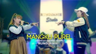 MANGKU PUREL - LIEA OWYEAH feat ANIE ANJANIE  (Live Cover RUNDJANIE.Studio)