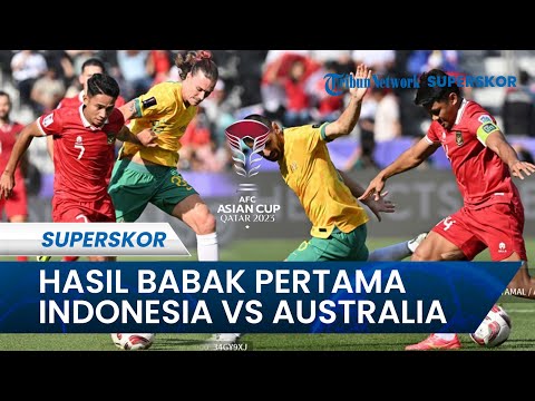 Hasil Babak Pertama Timnas Indonesia vs Australia di Piala Asia 2023, Skuad Garuda Tertinggal 2-0