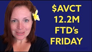 Details $AVCT 12M FTD's Due Friday News