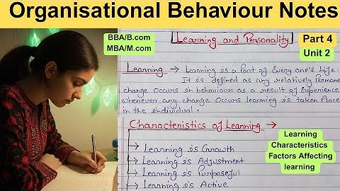 Organisational Behaviour | Unit 2 | Learning | characteristics and factors affecting Learning 