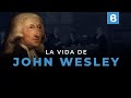 La vida y el pensamiento de Juan Wesley