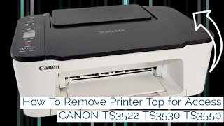 How To Access Inside Canon Pixma TS3522 Printer TS3520 TS3530 TS3550i TS3551i