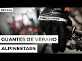 Guantes Alpinestars para verano | Presentación