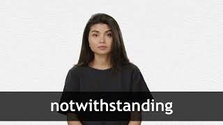 How to pronounce NOTWITHSTANDING in American English