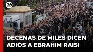 LA MUERTE DE EBRAHIM RAISÍ: Decenas de miles asisten al funeral del presidente iraní en Teherán