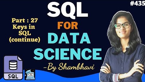 SQL for data science Part:27  Keys in SQL (Part : 2) l sql for beginner | sql queries