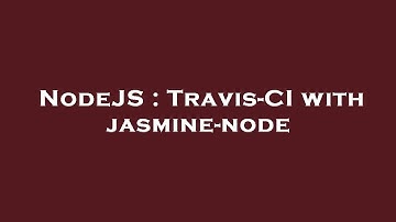 NodeJS : Travis-CI with jasmine-node