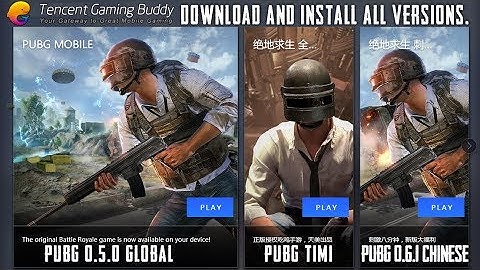 DOWNLOAD PUBG MOBILE 0.9.5 CHINESE / GLOBAL VERSIONS ON TENCENT EMULATOR