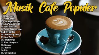 Musik Cafe Paling Populer Indonesia 2024   Lagu Cafe Ter Enak Indonesia  7 12