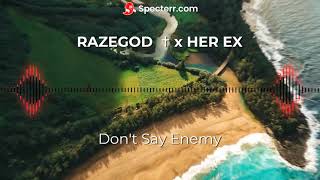 RAZEGOD ✝︎ x HER EX - Don t Say Enemy (432HZ - NEW VIBES)👽🎶🌄