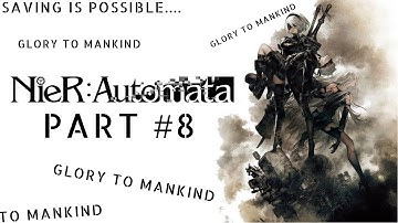 Because no Aliens | Episode 8 | Nier: Automata Game of the YoRHa