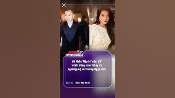 Vũ Khắc Tiệp bị ‘ném đá’ vì bài đăng cảm thông và ngưỡng mộ về Trương Ngọc Ánh