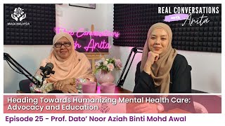 EP 25: Prof Aziah bt Mohd Awal - Heading Towards Humanising Mental Health Care: Advocacy & Education