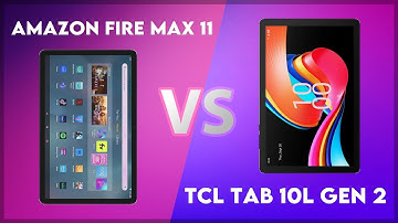 Amazon Fire Max 11 vs TCL Tab 10L Gen 2 Comparison