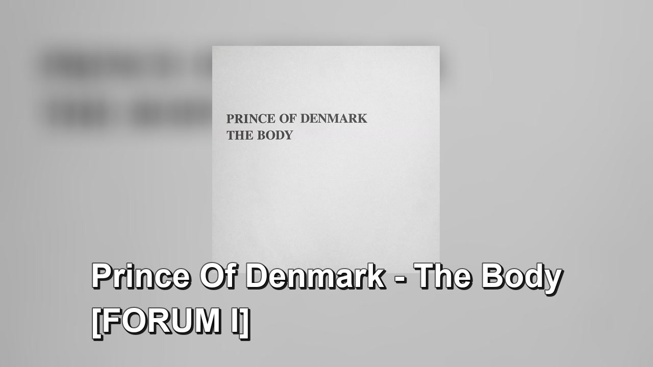 Prince Of Denmark – The Body [FORUM I] FULL - YouTube