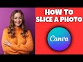 How to Slice A Photo In Canva | Canva Tutorial